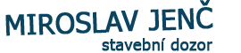 Miroslav Jenč - stavební dozor